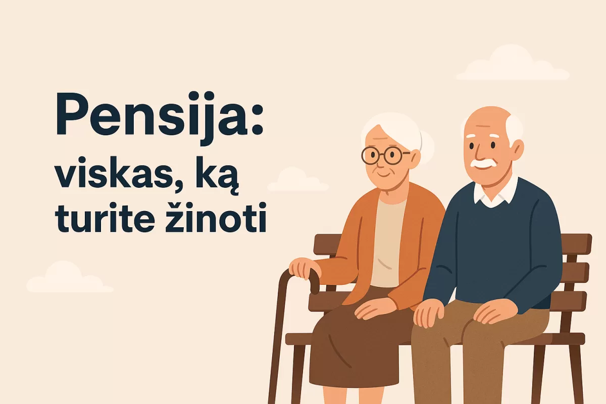 Pensija: viskas, ką turite žinoti